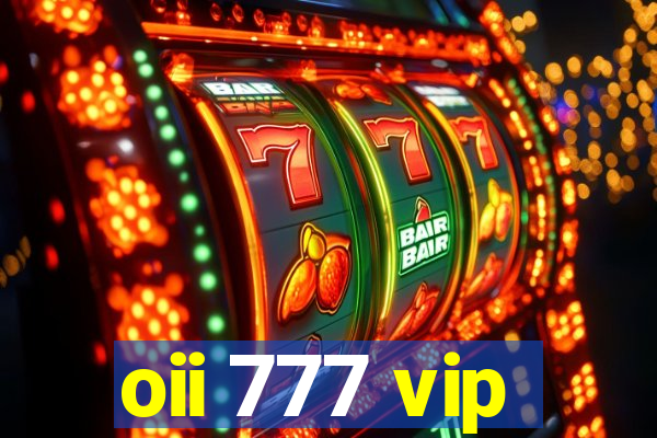 oii 777 vip